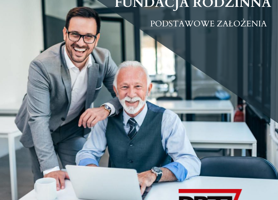 Podstawowe założenia Polskiej Fundacji Rodzinnej